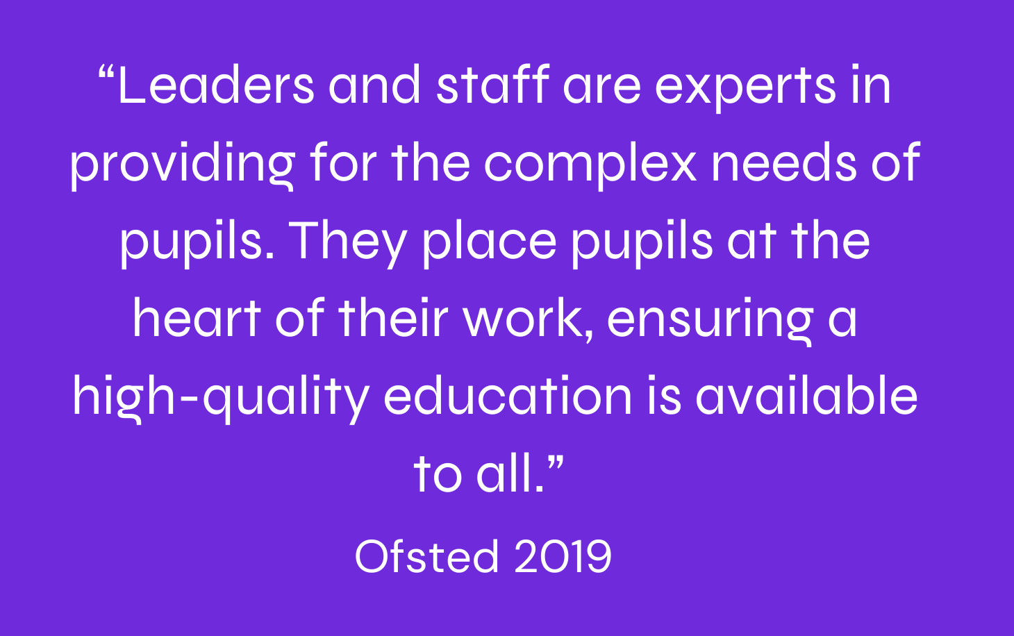 Staff are experts in the needs of complex children