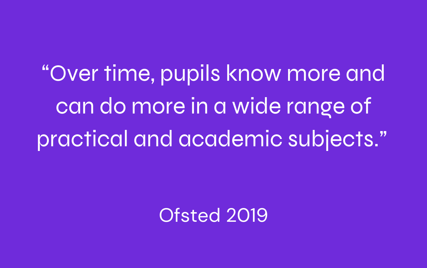 Over time pupils learn and achieve in practical and academic subjects